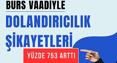 Burs vaadiyle dolandırıcılık şikayetleri yüzde 753 arttı