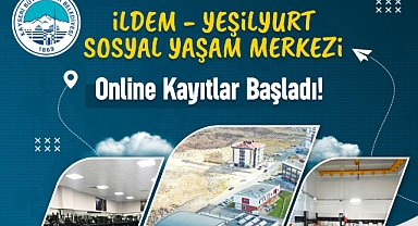 İldem-Yeşilyurt Sosyal Yaşam Merkezi Online Kayıtları Başladı