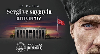 Başkan Büyükkılıç'tan 10 Kasım Mesajı: 