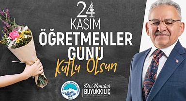 Başkan Büyükkılıç’tan 24 Kasım Öğretmenler Günü Mesajı: “Öğretmenlerimiz Bizim En Önemli Değerimiz”