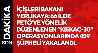 İçişleri Bakanı Yerlikaya: 66 ilde FETÖ'ye yönelik düzenlenen 
