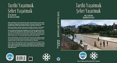Kayseri Büyükşehir Belediyesi’nden Önemli Kültür Yayını: “Tarihi Yaşatmak Şehri Yaşatmak” Bildiriler Kitabı