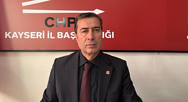 CHP Kayseri İl Başkanı Keskin: 