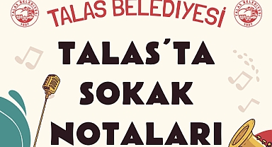 Talas’ta Sokaklar Müzikle Şenlenecek! 