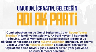 AK Parti Kayseri İl Başkanlığı’na Hüseyin Okandan Atandı