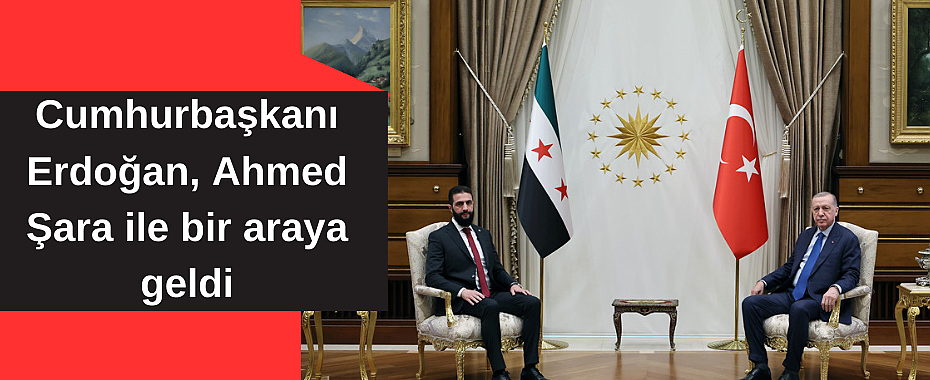 Cumhurbaşkanı Erdoğan, Ahmed Şara ile bir araya geldi