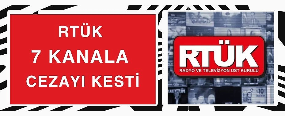 RTÜK 7 kanala cezayı kesti