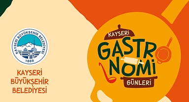 Büyükşehir ile Kayseri'de 3. Gastronomi Günleri Heyecanı Başlıyor