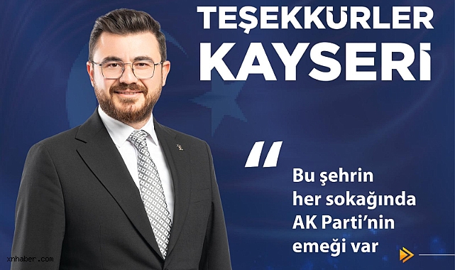 AK Parti Kayseri İl Başkanı Okandan: “Şehrin Her Sokağında AK Parti’nin Emeği Var”