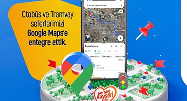Kayseri’de Toplu Taşımada Dijital Devrim: GTFS ile Google Maps Dönemi Başladı