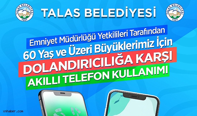 Talas’ta Büyüklerimiz İçin “Güvenli Telefon Kullanımı” Eğitimi