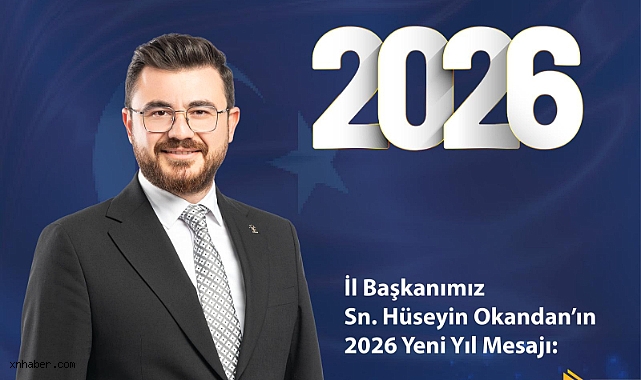 Kayseri AK Parti İl Başkanı Hüseyin Okan’dan 2026 Yeni Yıl Mesajı: “Geleceğe Emin Adımlarla Yürüyoruz”
