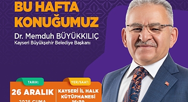 Şehir Sohbetleri’nde Bu Hafta Başkan Büyükkılıç Var