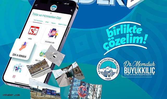 Kayseri Büyükşehir’in “Çek, Gönder” Uygulaması Vatandaşların Çözüm Ortağı Oldu