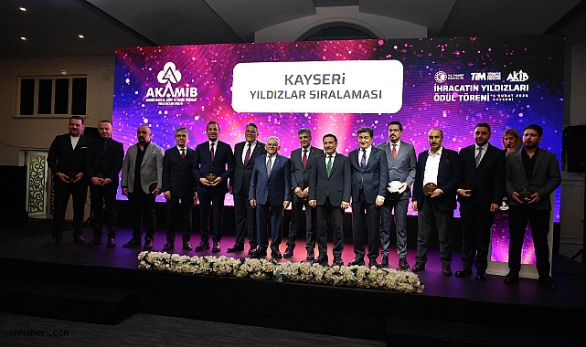 Kayseri’de İhracatın Yıldızları Ödül Töreni: Başkan Büyükkılıç “Ticaret Denilince Akla Kayseri Gelir”