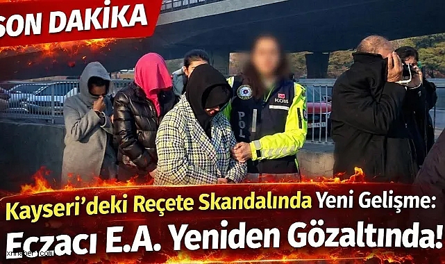 Kayseri’deki Reçete Skandalında Yeni Gelişme: Eczacı E.A. Yeniden Gözaltında!