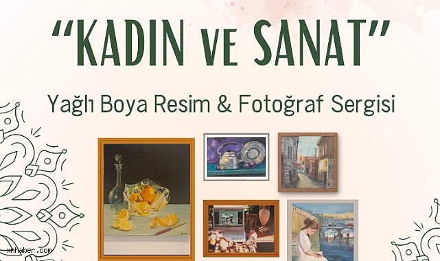 Kayseri’de Kadın Sanat Sergisi: Yağlı Boya ve Fotoğraflarla 8 Mart’a Özel Etkinlik