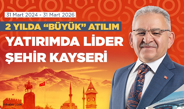 Kayseri’de Yatırım Atağı: Başkan Büyükkılıç’tan 2 Yılda “Büyük” Hamle