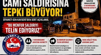 Diyanet-Sen Kayseri'den Cami Saldırısına Sert Tepki
