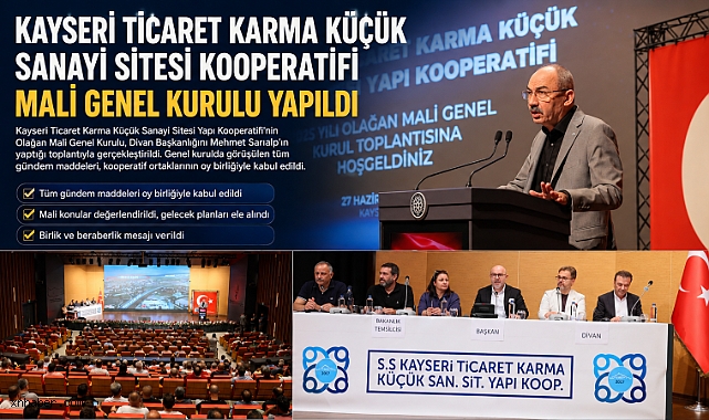 Kayseri Ticaret Karma Küçük Sanayi Sitesi Kooperatifi Mali Genel Kurulu Oy Birliğiyle Tamamlandı