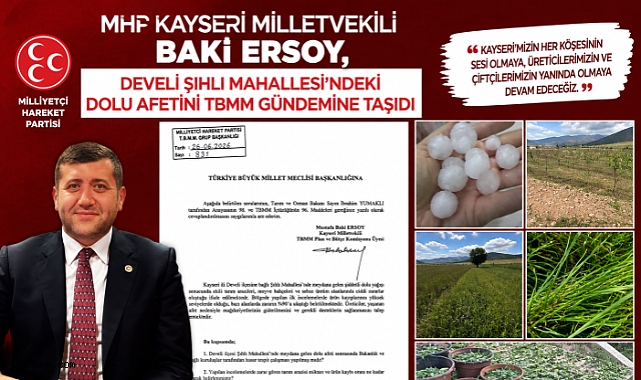 MHP'li Baki Ersoy, Develi'deki Dolu Felaketini TBMM Gündemine Taşıdı