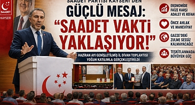 Saadet Partisi Kayseri'den Güçlü Mesaj: 