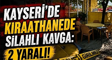 Bünyan'da kıraathanede silahlı kavga: Pompalı tüfek ve tabanca kullanıldı