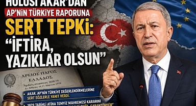 Hulusi Akar'dan AP'nin Türkiye Raporuna Sert Tepki:
