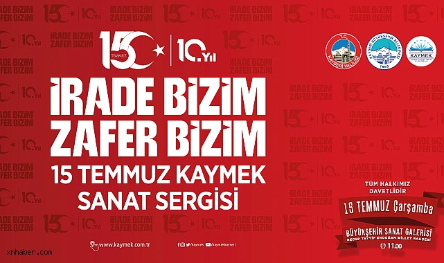 KAYMEK'ten 15 Temmuz Ruhunu Sanatla Yaşatacak Anlamlı Sergi
