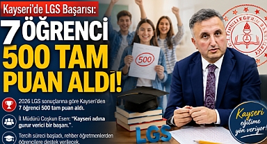 Kayseri'de LGS Başarısı: 7 Öğrenci 500 Tam Puan Aldı