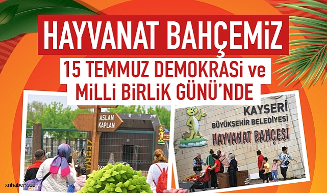 Kayseri Hayvanat Bahçesi, 15 Temmuz'da ziyaretçilerini ücretsiz ağırlayacak