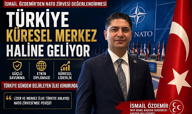 MHP'li İsmail Özdemir'den NATO Zirvesi Değerlendirmesi: