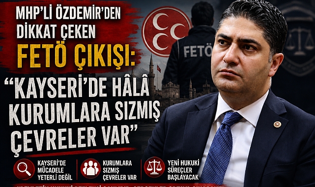 MHP'li Özdemir'den Dikkat Çeken FETÖ Çıkışı: